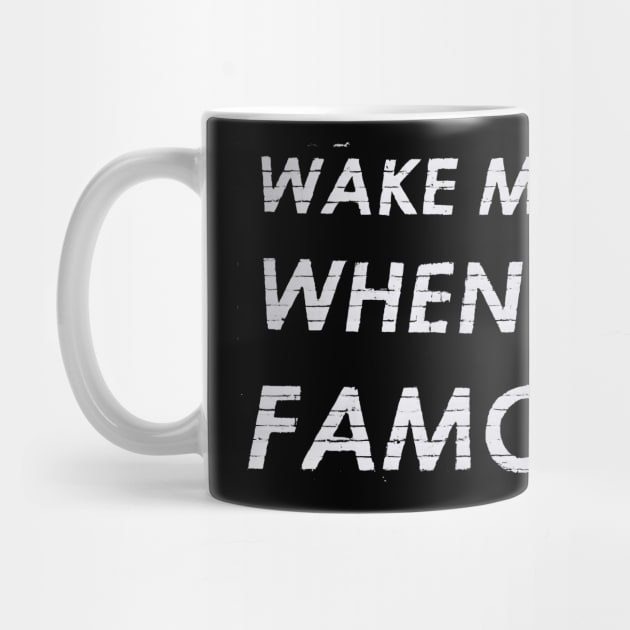 Wake Me Up When I'm Famous by cranky store